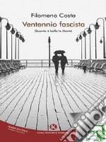 Ventennio fascistaQuanto è bella la libertà. E-book. Formato EPUB ebook