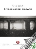 Invece vorrei giocare. E-book. Formato EPUB ebook