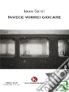 Invece vorrei giocare. E-book. Formato EPUB ebook di Laura Cairoli