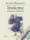 Insieme educandoci nell'amore. E-book. Formato EPUB ebook di Renato Biancardi