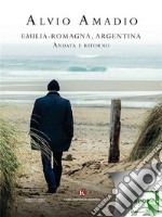 Emilia-Romagna, Argentina: Andata e ritorno. E-book. Formato EPUB