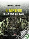 Il mistero della casa nel bosco. E-book. Formato EPUB ebook di Marinella Vanini