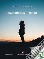 Qualcuno da perdere. E-book. Formato EPUB ebook