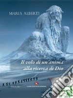 Il volo di un'anima alla ricerca di Dio. E-book. Formato EPUB ebook