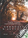 Germogli d'autunno. E-book. Formato EPUB ebook