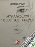 Intrappolata nelle sue parole. E-book. Formato EPUB