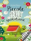 Piccole perle quotidiane. E-book. Formato EPUB ebook di Lucia Pitari