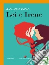 Lei e Irene. E-book. Formato EPUB ebook di Elena Ana Boata