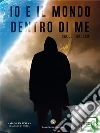 Io e il mondo dentro di me. E-book. Formato EPUB ebook di Isacco Tarocchi