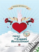 Favole per cuori rivoluzionari. E-book. Formato EPUB ebook