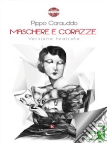 Maschere e corazze. E-book. Formato EPUB ebook di Pippo Carauddo