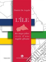 L'ile des singes pillée: récit d'une tragédie africaine. E-book. Formato EPUB ebook