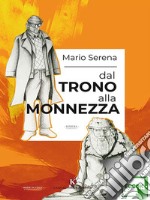 Dal trono alla monnezza. E-book. Formato EPUB ebook