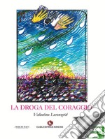 La droga del coraggio. E-book. Formato EPUB ebook