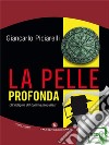 La pelle profonda: Un’indagine del commissario Blasi. E-book. Formato EPUB ebook