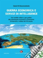 Guerra economica e servizi di intelligence: Dai conflitti militari e geo-politici alla supremazia economica e finanziaria. Gli eserciti e i militari del XXI secolo. E-book. Formato EPUB ebook