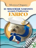 Le meraviglie nascoste secondo il barboncino Enrico. E-book. Formato EPUB ebook