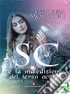 SC e la maledizione del terzo occhio. E-book. Formato EPUB ebook di Emanuela Molaschi