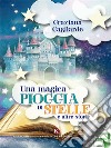 Una magica pioggia di stelle e altre storie. E-book. Formato EPUB ebook di Graziana Gagliarde