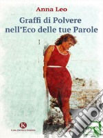 Graffi di polvere nell'eco delle tue parole. E-book. Formato EPUB