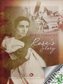 Rose’s Story. E-book. Formato EPUB ebook di Enzo Tardino