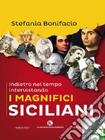 Indietro nel tempo intervistando i magnifici Siciliani. E-book. Formato EPUB ebook