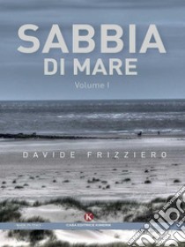 Sabbia di mare Vol I. E-book. Formato EPUB ebook di Davide Frizziero