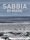 Sabbia di mare Vol I. E-book. Formato EPUB ebook di Davide Frizziero