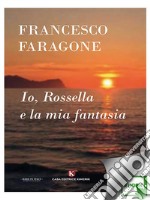 Io, Rossella e la mia fantasia. E-book. Formato EPUB ebook