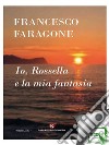 Io, Rossella e la mia fantasia. E-book. Formato EPUB ebook di Faragone Francesco