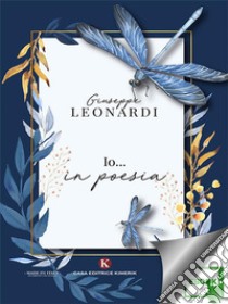 Io… in poesia. E-book. Formato EPUB ebook di Giuseppe Leonardi 