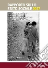 Rapporto sullo stato sociale 2017: Stagnazione secolare, produttività, contrattazione salariale e benessere sociale. E-book. Formato PDF ebook di Felice Roberto Pizzuti (a cura di)