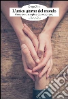 L'unico giorno del mondo: Una storia semplice da raccontare. E-book. Formato Mobipocket ebook di Diego Zilio