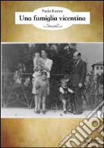 Una famiglia vicentina. E-book. Formato EPUB ebook