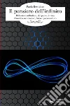 Il pensiero dell'infinito: Riflessioni sull'infinito dal punto di vista filosofico, matematico, fisico e psicoanalitico. E-book. Formato EPUB ebook di Paola Restiglian