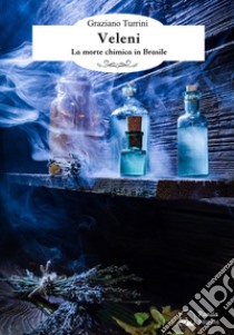 Veleni: La morte chimica in Brasile. E-book. Formato Mobipocket ebook di Graziano Turrini