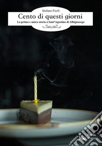Cento di questi giorniLa prima e unica storia a Sant'Agostino di Albignasego. E-book. Formato Mobipocket ebook