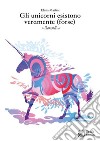 Gli unicorni esistono veramente - forse. E-book. Formato EPUB ebook