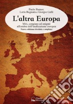 L'altra EuropaMiti, congiure ed enigmi all'ombra dell'unificazione europea. E-book. Formato EPUB ebook