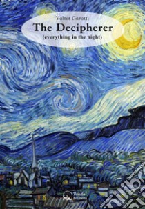 The Decipherer - everything in the night. E-book. Formato EPUB ebook di Valter Garatti