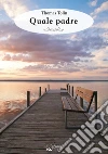 Quale padre. E-book. Formato Mobipocket ebook di Thomas Tolin