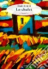 Lo Chalet. E-book. Formato Mobipocket ebook di Danilo Bottiroli