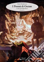 I Poemi di Ossian: a cura di Ornella Ricci. E-book. Formato EPUB