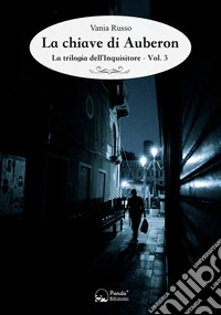 La chiave di AuberonLa trilogia dell'Inquisitore - Vol.3. E-book. Formato EPUB ebook