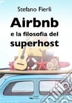 Airbnb e la filosofia del superhost. E-book. Formato Mobipocket ebook