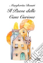 Il Paese delle Case Curiose. E-book. Formato EPUB ebook