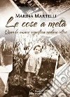 Le cose a metàQuando amare significa andare oltre. E-book. Formato EPUB ebook di Marina Martelli