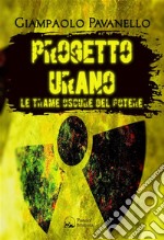 Progetto UranoLe trame oscure del potere. E-book. Formato EPUB ebook