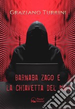 Barnaba Zago e la chiavetta del maleUna storia di ladri, bambini e canaglie. E-book. Formato EPUB ebook