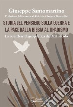 Storia del pensiero sulla guerra e la pace dalla bibbia al jihadismoLa complessità geopolitica del XXI secolo. E-book. Formato EPUB ebook